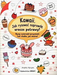Kawaii Jak rysować naprawdę urocze potrawy? - Nguyen Angela - książka
