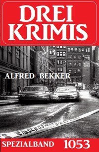 Drei Krimis Spezialband 1053 - Alfred Bekker - ebook