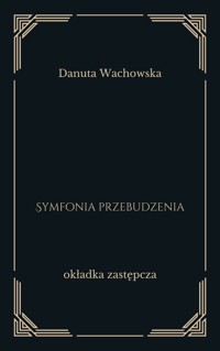 Symfonia przebudzenia - Danuta Wachowska - ebook