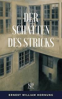 Der Schatten des Stricks - Ernest William Hornung - ebook