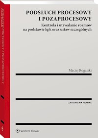 Podsłuch procesowy i pozaprocesowy - Maciej Rogalski - książka