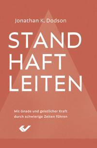 Standhaft leiten - Jonathan K. Dodson - ebook