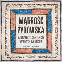 Mądrość żydowska. Aforyzmy i sentencje dawnych mędrców - Zbiorowe Opracowanie - audiobook