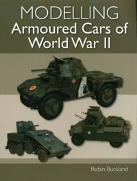 Modelling Armoured Cars of World War II - Buckland Robin - książka