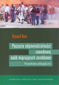 Poczucie odpowiedzialności zawodowej osób migrujących zarobkowo Perspektywa pedagogiczna - Bera Ryszard - książka
