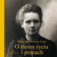 O moim życiu i pracach - Maria Skłodowska-Curie - ebook + audiobook