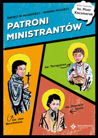 Patroni ministrantów. Młodzi bohaterowie wiary - ks. Piotr Kaczmarek - książka