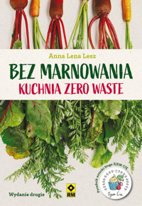 Bez marnowania Kuchnia zero waste - Lesz Anna - książka