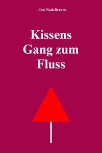 Kissens Gang zum Fluss - Jan Nadelbaum - ebook