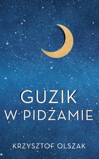 Guzik w pidżamie - Olszak Krzysztof - książka