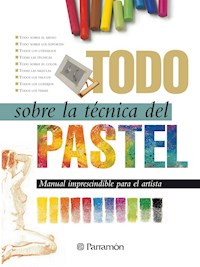 Todo sobre la técnica del pastel - Equipo Parramón Paidotribo - ebook