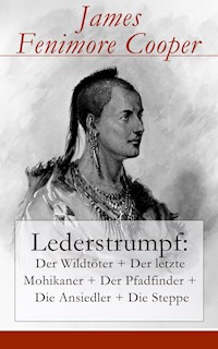 Lederstrumpf: Der Wildtöter + Der letzte Mohikaner + Der Pfadfinder + Die Ansiedler + Die Steppe - James Fenimore Cooper - ebook
