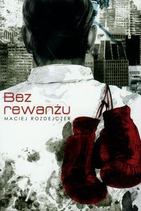 Bez rewanżu - Rozdejczer Maciej - książka