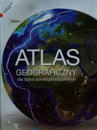 Atlas geograficzny dla szkół ponadgimnazjalnych - - książka