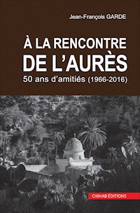 A la rencontre de l'aurès - Jean-François Garde - ebook