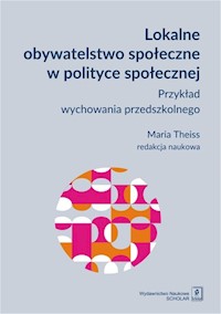 Lokalne obywatelstwo społeczne w polityce społecznej - Theiss Maria - książka