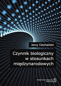 Czynnik biologiczny w stosunkach międzynarodowych - Ciechański Jerzy - książka