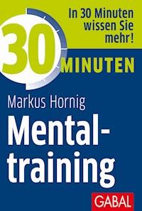 30 Minuten Mentaltraining - Markus Hornig - ebook