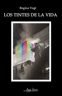 Los tintes de la vida - Regina Vogt - ebook