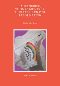 Bauernkrieg, Thomas Müntzer und Rebellen der Reformation - Volker Schoßwald - ebook