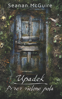 Upadek / Przez zielone pola - Seanan McGuire - ebook + książka