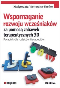 Wspomaganie rozwoju wcześniaków za pomocą zabawek terapeutycznych 3D - Wójtowicz-Szefler Małgorzata - książka