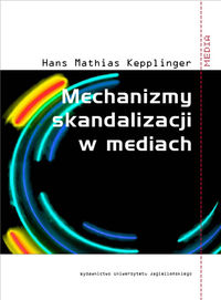 Mechanizmy skandalizacji w mediach - Kepplinger Hans Mathias - książka