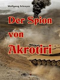 Der Spion von Akrotiri - Wolfgang Schreyer - ebook