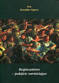 Bezpieczeństwo - podejście wartościujące - Ewa Kowalska-Napora - książka