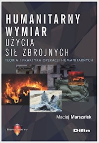 Humanitarny wymiar użycia sił zbrojnych - Marszałek Maciej - książka
