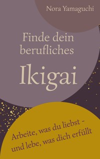 Finde dein berufliches Ikigai - Nora Yamaguchi - ebook