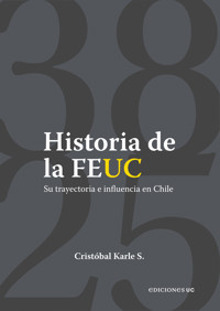 Historia de la FEUC 1938-2025 - Cristóbal Karle - ebook