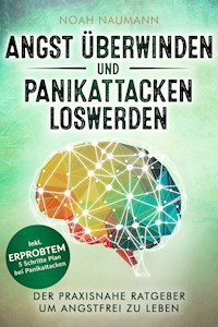 Angst überwinden und Panikattacken loswerden - Noah Naumann - ebook