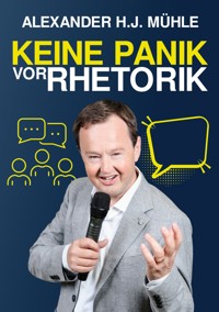 Keine Panik vor Rhetorik - Alexander H.J. Mühle - ebook