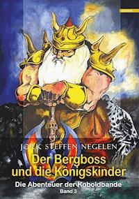 Der Bergboss und die Königskinder: Die Abenteuer der Koboldbande (Band 3) - Jork Steffen Negelen - ebook