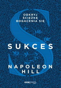 Sukces. Odkryj ścieżkę bogacenia się - Hill Napoleon - audiobook