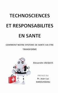 Technosciences et responsabilités en santé - Alexandre Jacques - ebook