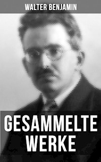 Gesammelte Werke von Walter Benjamin - Walter  Benjamin - ebook