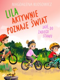 Lila aktywnie poznaje świat – Jadę do żabiego stawu - Magdalena Kłosowicz - ebook