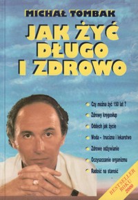 Jak żyć długo i zdrowo - Tombak Michał - ebook + książka