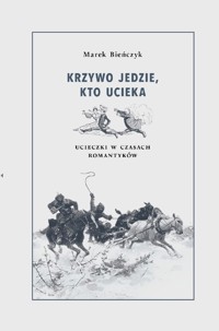 Krzywo jedzie, kto ucieka - Marek Bieńczyk - ebook + książka