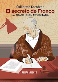 El secreto de Franco. La Transición revisitada - Guillermo Gortázar - ebook