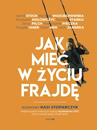 Jak mieć w życiu frajdę? Rozmowy Kasi Stoparczyk - Stoparczyk Katarzyna - ebook