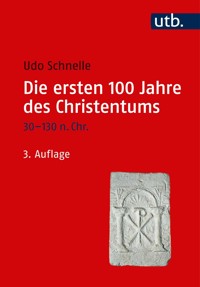 Die ersten 100 Jahre des Christentums 30-130 n. Chr. - Udo Schnelle - ebook