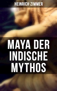 Maya der indische Mythos - Zimmer Heinrich - ebook