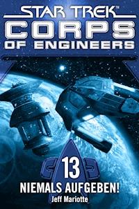 Star Trek - Corps of Engineers 13: Niemals aufgeben! - Jeff Mariotte - ebook