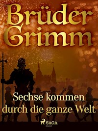 Sechse kommen durch die ganze Welt - Brüder Grimm - ebook