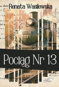 Pociąg nr 13 - Wasilewska Renata - ebook