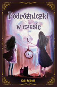 Podróżniczki w czasie - Feliksik Gabi - ebook + audiobook + książka