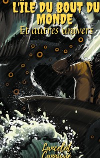 L'île du bout du monde et autres univers - Lancelot Cannissié - ebook